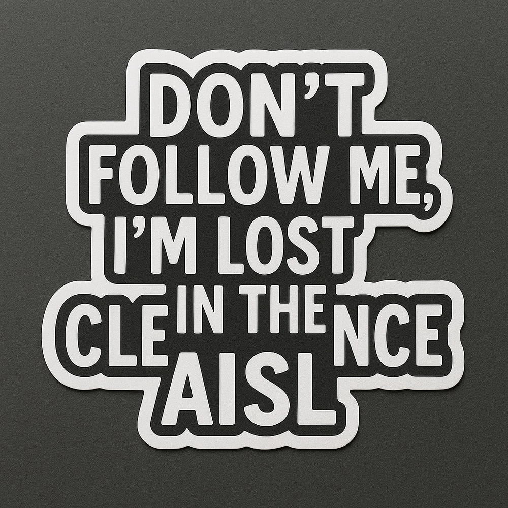 Funny Clearance Aisle Sticker – “Don’t Follow Me I’m Lost” Vinyl Decal